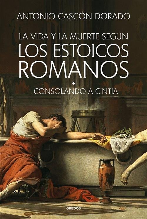 La vida y la muerte según los estoicos romanos "Consolando a Cintia"
