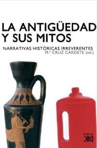 La antigüedad y sus mitos "Narrativas históricas irreverentes"