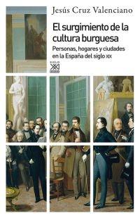 El surgimiento de la cultura burguesa en la España del siglo XIX "Personas, hogares y ciudades en la España del siglo XIX"