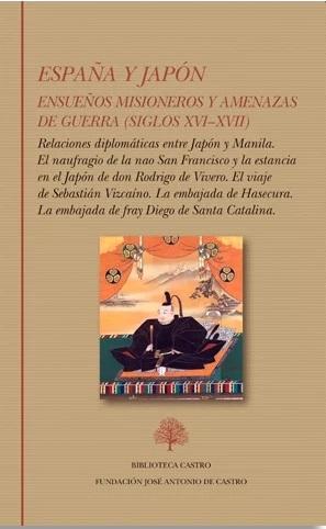 España y Japón "Ensueños misioneros y amenazas de guerra (Siglos XVI-XVII)"