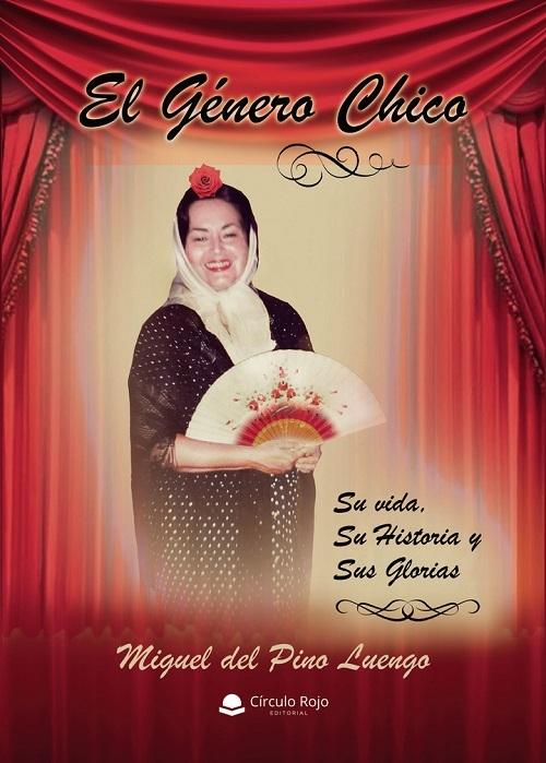 El genero chico "Su vida, su historia y sus glorias"