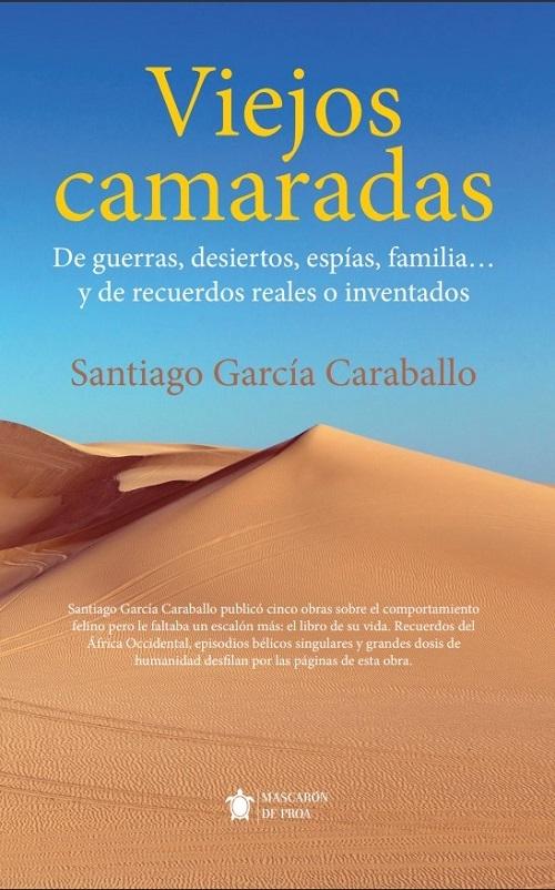 Viejos camaradas "De guerras, desiertos, espías, familia y de recuerdos reales o inventados"