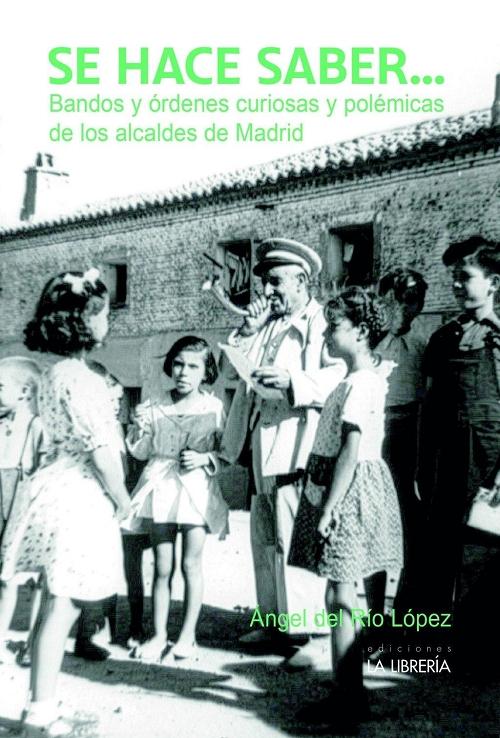Se hace saber... "Bandos y órdenes curiosas y polémicas de los alcaldes de Madrid"