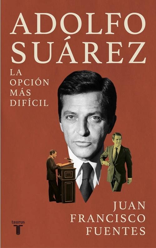 Adolfo Suárez "La opción más difícil"