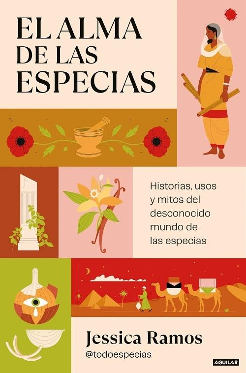 El alma de las especias "Historias, usos y mitos del desconocido mundo de las especias"