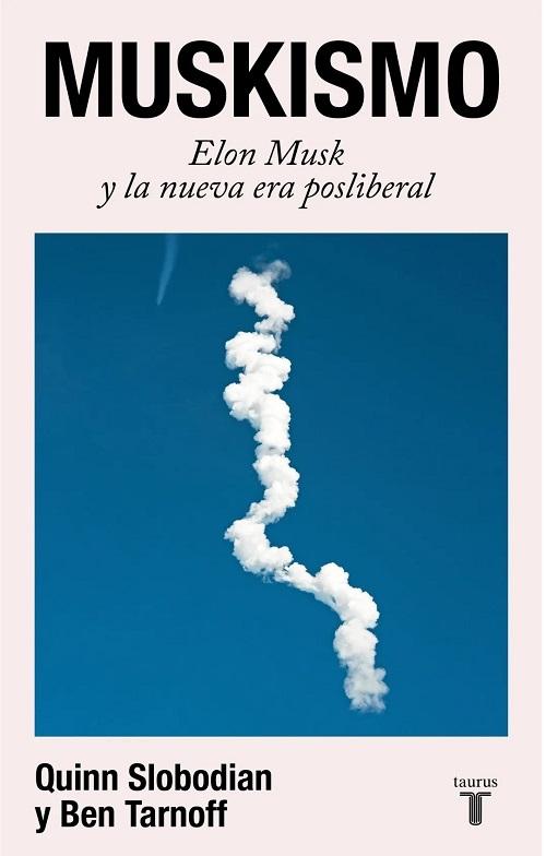 Muskismo "Elon Musk y la nueva era posliberal"