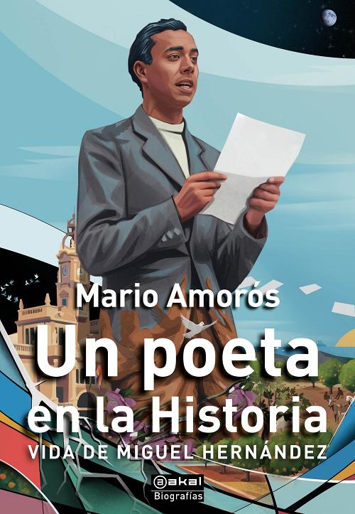 Un poeta en la Historia "Vida de Miguel Hernández"