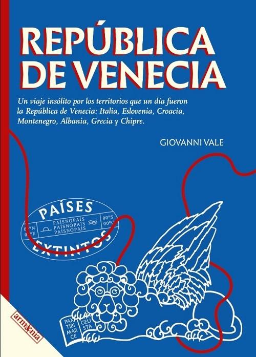 República de Venecia "Un viaje inusual por Italia, Eslovenia, Croacia, Montenegro, Albania, Grecia y Chipre"