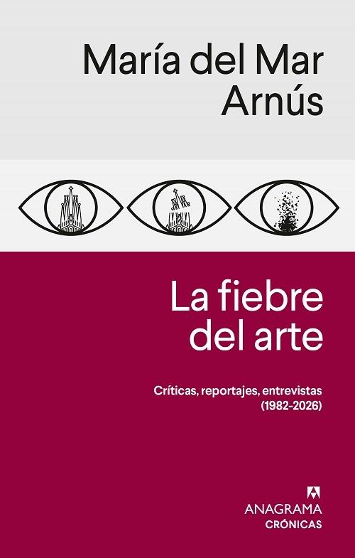 La fiebre del arte "Crónicas, reportajes, entrevistas (1982-2026)"