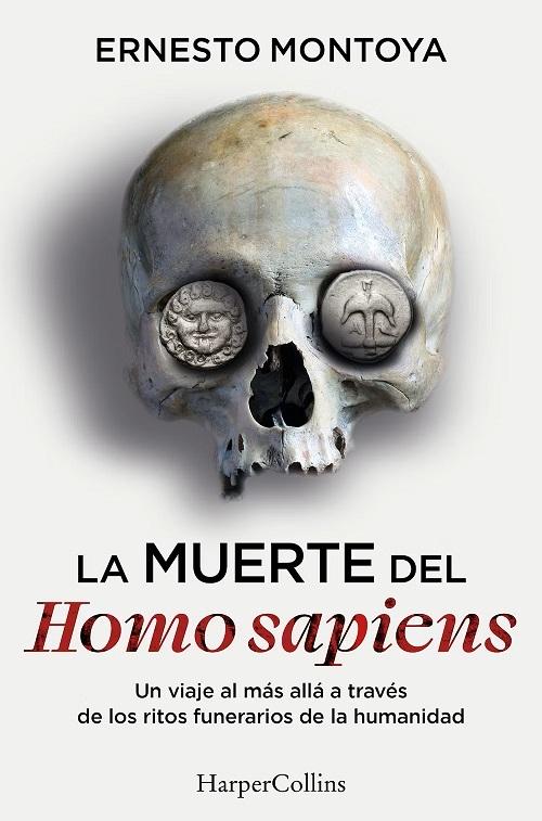 La muerte del Homo sapiens "Un viaje al más allá a través de los ritos funerarios de la humanidad"