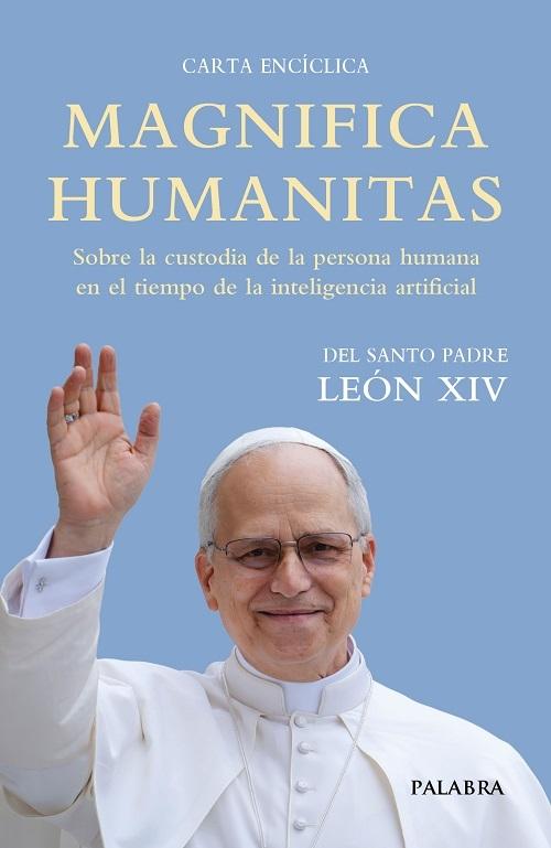 Magnifica Humanitas "Sobre la custodia de la persona humana en el tiempo de la inteligencia artificial"