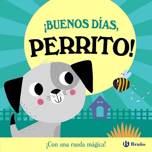 ¡Buenos días, Perrito! "¡Con una rueda mágica!"