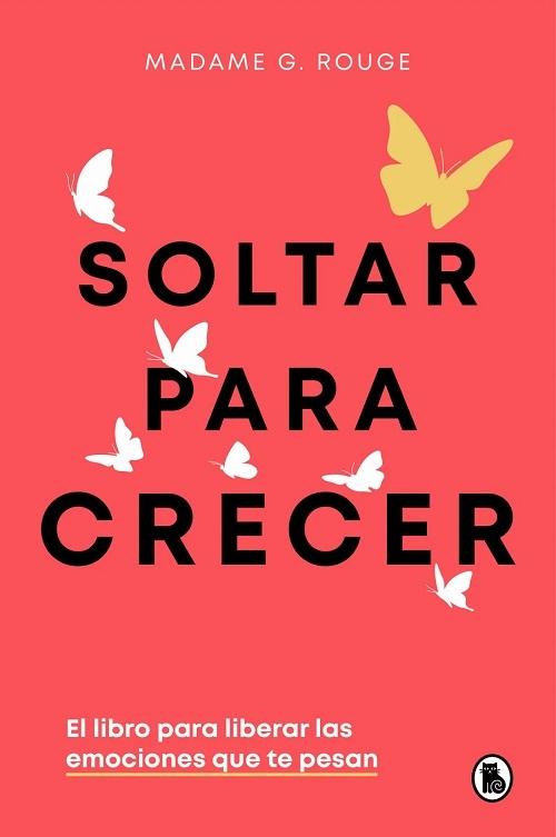 Soltar para crecer "El libro para liberar las emociones que te pesen"