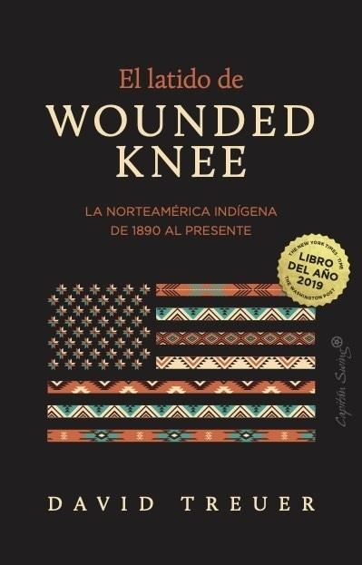 El latido de Wounded Knee "La Norteamérica indígena de 1890 al presente"