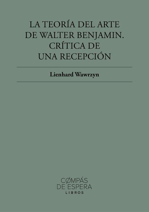 La teoría del arte de Walter Benjamin "Crítica de una recepción"
