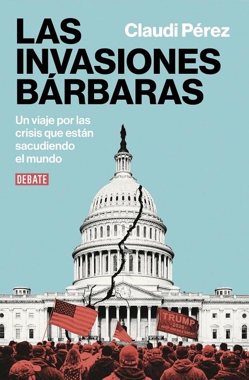 Las invasiones bárbaras "Un viaje por las crisis que están sacudiendo el mundo"
