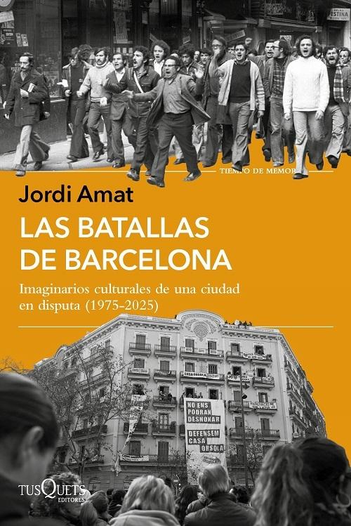 Las batallas de Barcelona "Imaginarios culturales de una ciudad en disputa (1975-2025)"