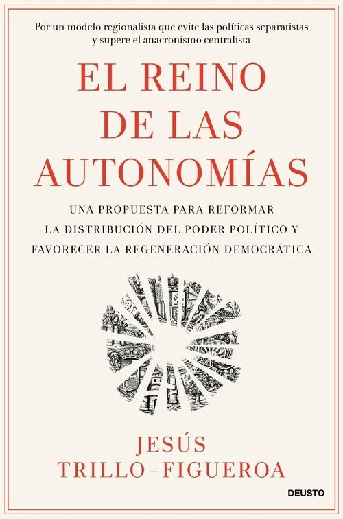 El Reino de las Autonomías "Una propuesta para reformar la distribución del poder político y favorecer la regeneración democrática"