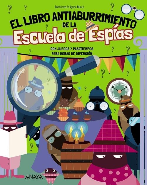 El libro Antiaburrimiento de la Escuela de Espías "Con juegos y pasatiempos para horas de diversión"