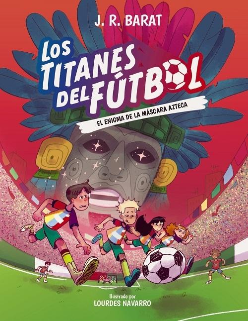 El enigma de la máscara azteca "(Los Titanes del fútbol - 5)"