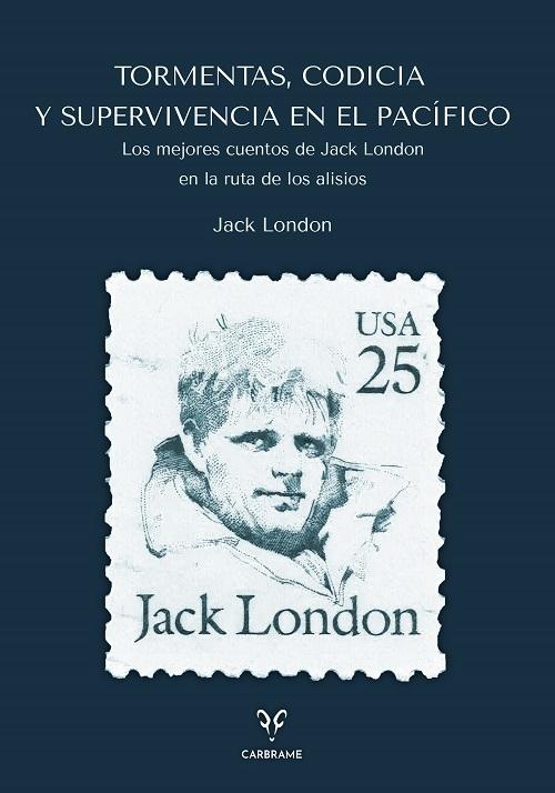 Tormentas, codicia y supervivencia en el Pacífico "Los mejores cuentos de Jack London en la ruta de los alisios"