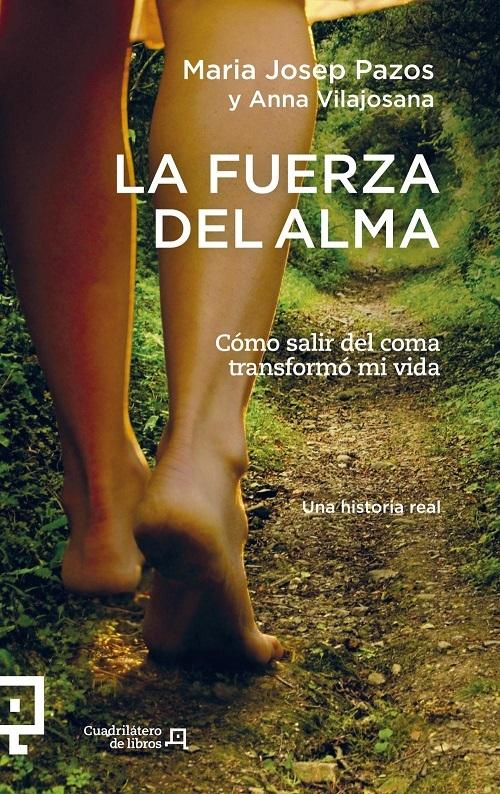 La fuerza del alma "Cómo salir del coma transformó mi vida"