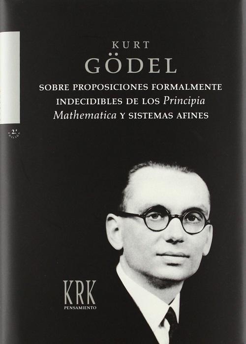 Sobre proposiciones formalmente indecibles de los Principia Mathematica y sistemas afines
