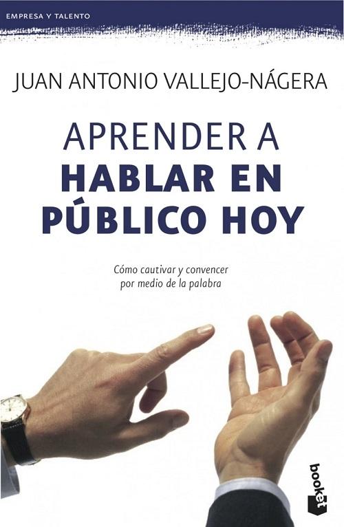 Aprender a hablar en público hoy "Cómo cautivar y convencer por medio de la palabra"