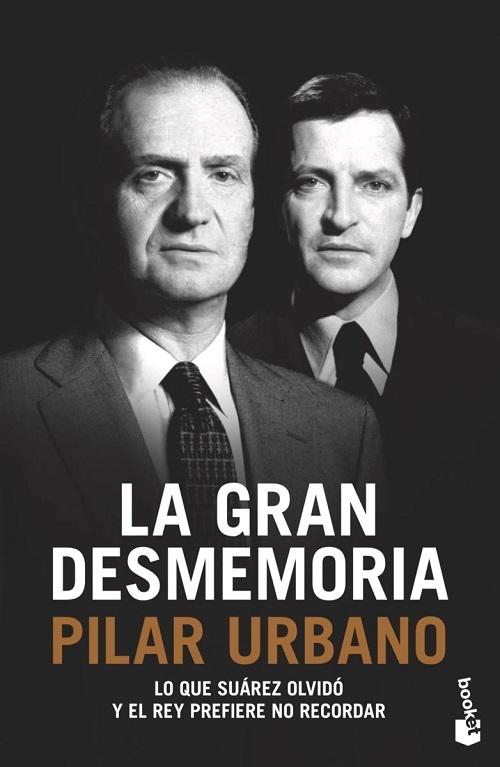 La gran desmemoria "Lo que Suárez olvidó y el Rey prefiere no preguntar"