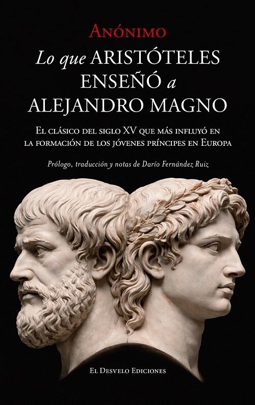 Lo que Aristóteles enseñó a Alejandro Magno "El clásico del siglo XV que más influyó en la formación de los jóvenes príncipes en Europa"