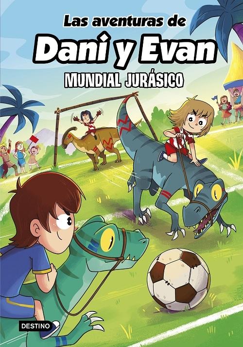 Mundial Jurásico "(Las aventuras de Dani y Evan - 15)"