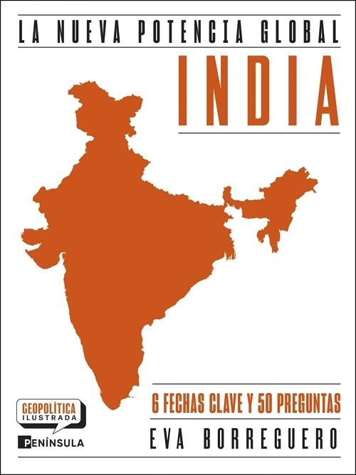 India "La nueva potencia global (6 fechas clave y 50 preguntas)"