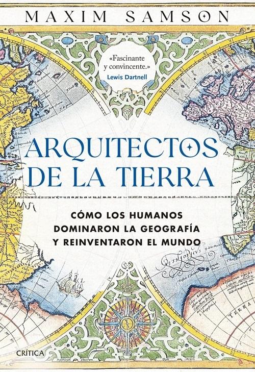 Arquitectos de la Tierra "Cómo los humanos dominaron la geografía y reinventaron el mundo"