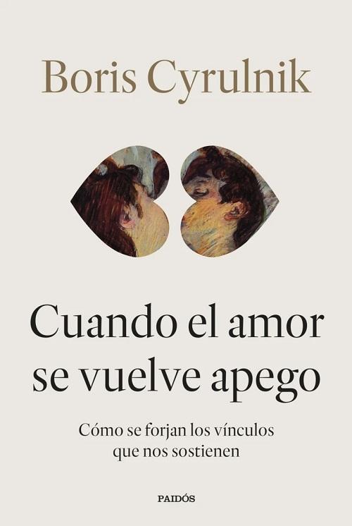 Cuando el amor se vuelve apego "Cómo se forjan los vínculos que nos sostienen"