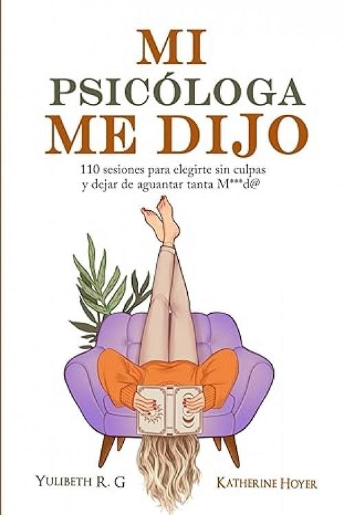 Mi psicóloga me dijo "110 sesiones para elegirte sin culpas y dejar de aguantar tanta M***d@"