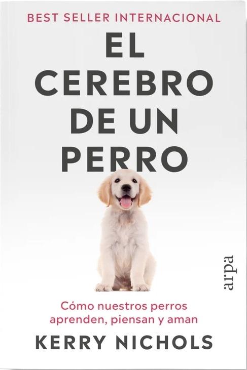 El cerebro de un perro "Cómo nuestros perros aprenden, piensan y aman"
