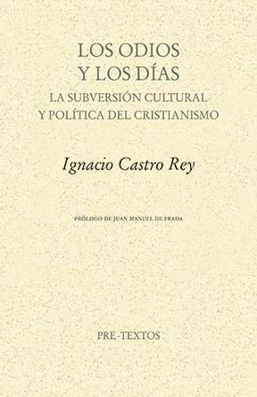 Los odios y los días "La subversión cultural y política del cristianismo"