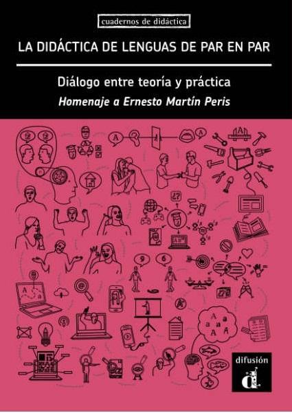 La didáctica de lenguas de par en par "Diálogo entre teoría y práctica. Homenaje a Ernesto Martín Peris"