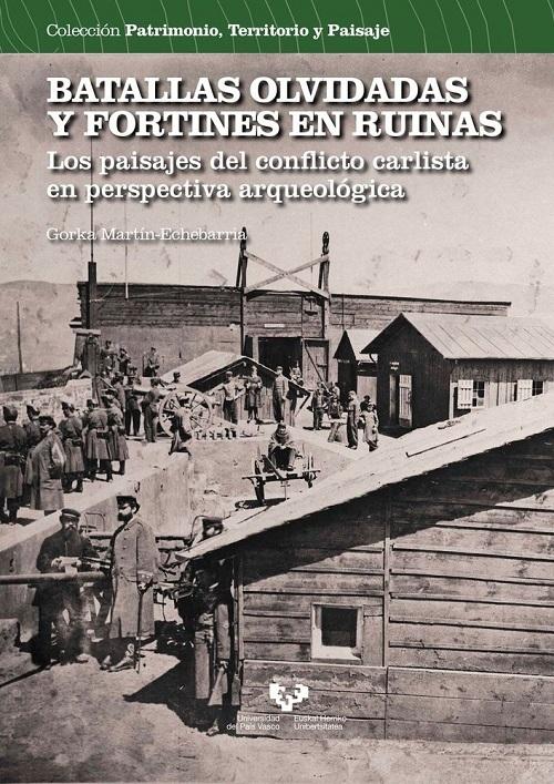 Batallas olvidadas y fortines en ruinas "Los paisajes del conflicto carlista en perspectiva arqueológica"