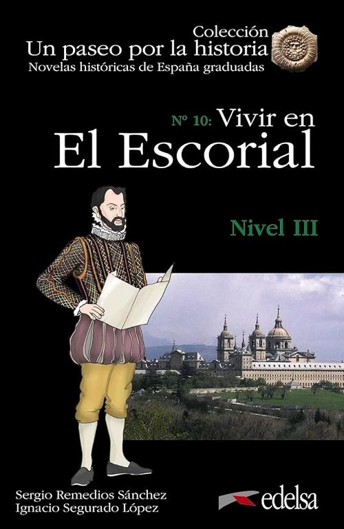 Vivir en El Escorial "(Novelas históricas de España graduadas) Nivel III"