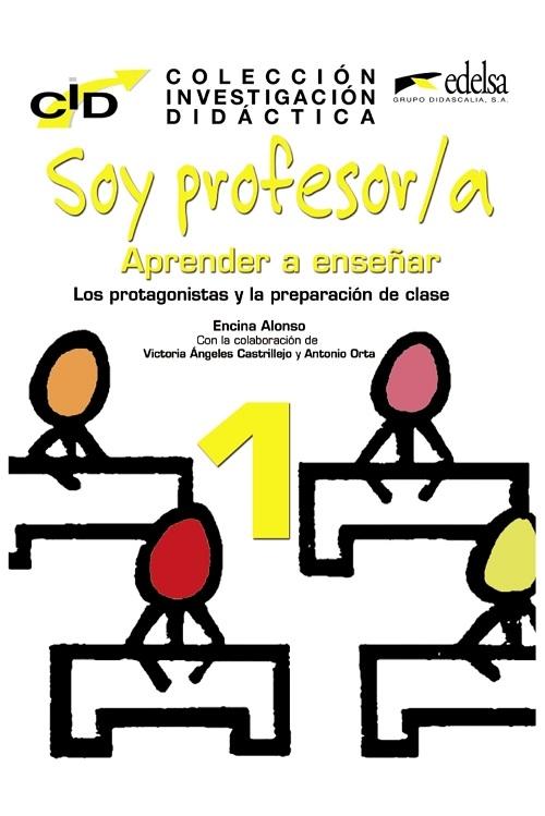 Soy profesor / a: aprender a enseñar 1 "Los protagonistas y la preparación de clase"