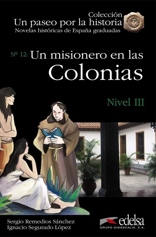 Un misionero en las colonias "(Novelas históricas de España graduadas) Nivel III"