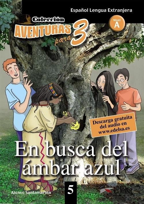 En busca del ámbar azul "(Aventuras para 3 - 5) (Nivel A)"