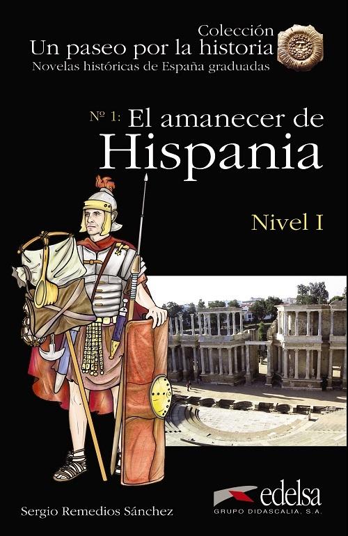 El amanecer de Hispania "(Novelas históricas de España graduadas - Nivel I)"