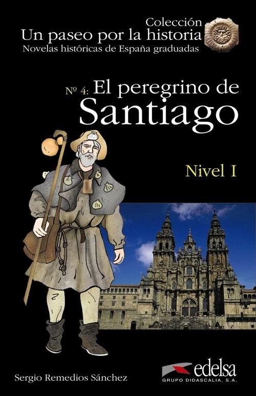 El peregrino de Santiago. Nivel A1 "(Novelas históricas de España graduadas - Nivel I)"