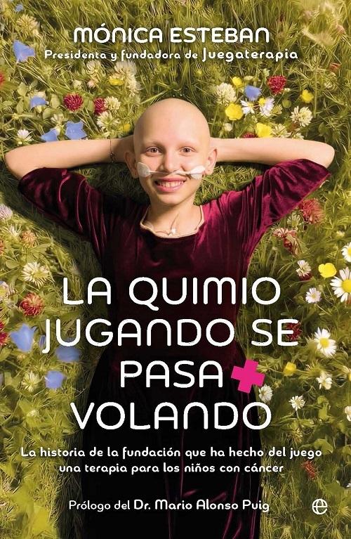 La quimio jugando se pasa volando "La historia de Juegaterapia, la fundación que ha hecho del juego una terapia para los niños con cáncer"