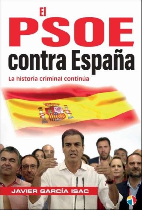 El PSOE contra España "La historia criminal continúa"