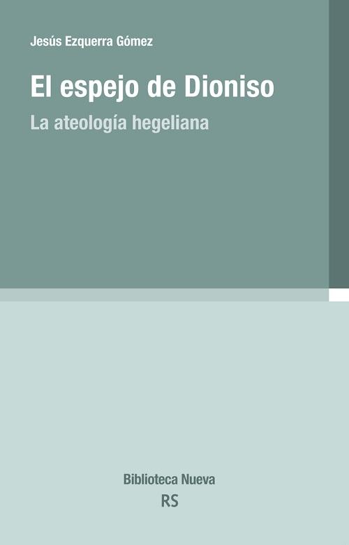 El espejo de Dionisio "La ateología hegeliana"