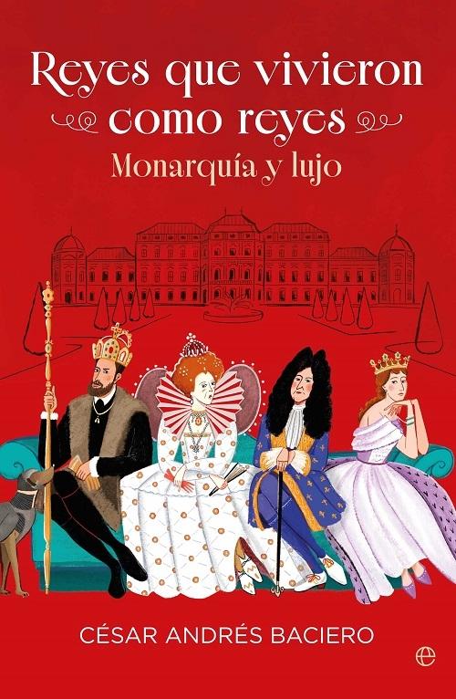 Reyes que vivieron como reyes "Monarquía y lujo"