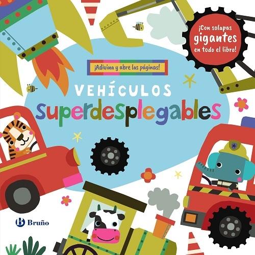 Vehículos superdesplegables "¡Adivina y abre las páginas! (¡Con solapas gigantes en todo el libro!)"
